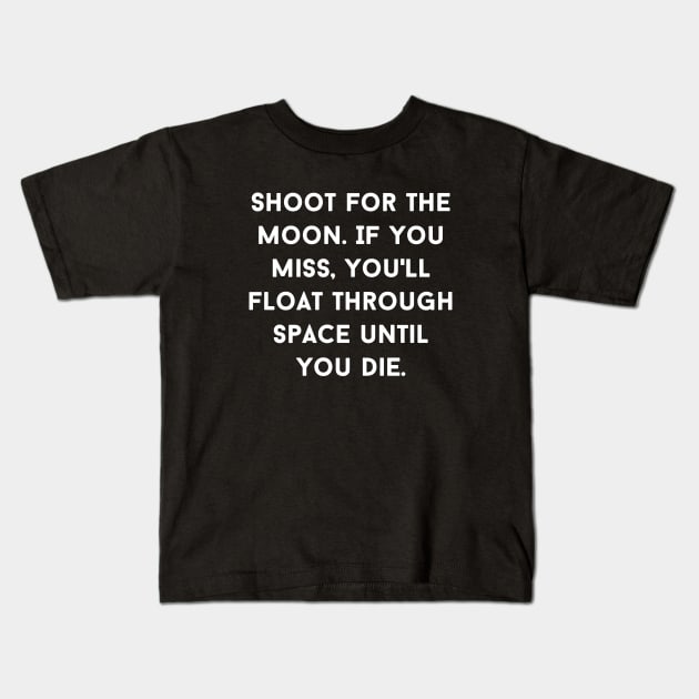 Shoot for the Moon Kids T-Shirt by Motivational_Apparel